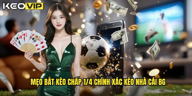 Kèo Chấp 1/4 kèo nhà cái bg - Kèo 0.25 Cho Người Mới 2 Mẹo bắt kèo chấp 1/4 chính xác kèo nhà cái bg